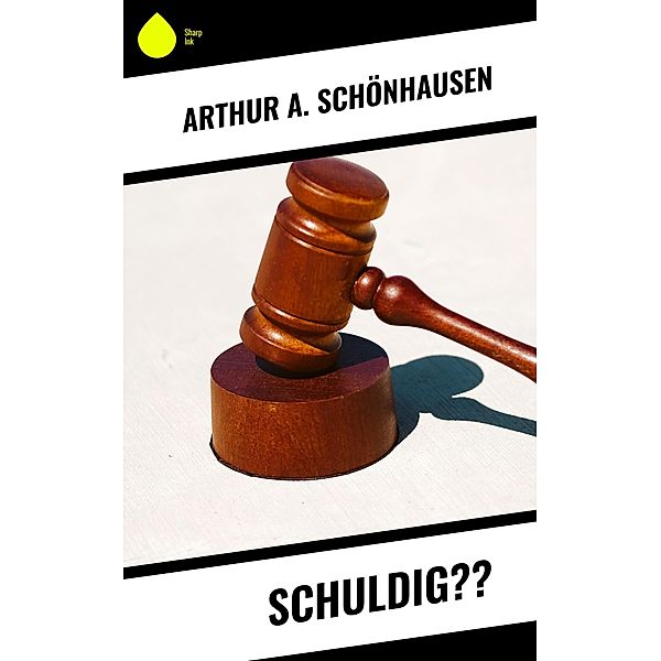 Schuldig??, Arthur A. Schönhausen