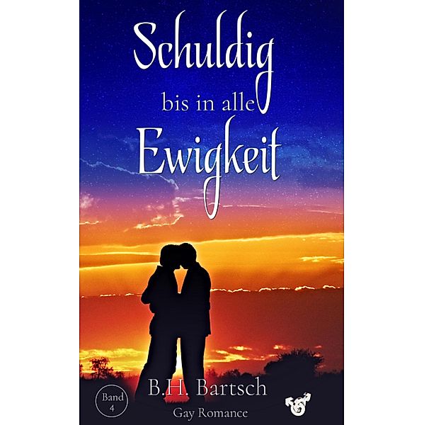 Schuldig bis in alle Ewigkeit / Romantik Reihe Bd.4, B. H. Bartsch