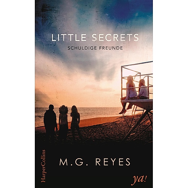 Schuldige Freunde / Little Secrets Bd.2, M. G. Reyes