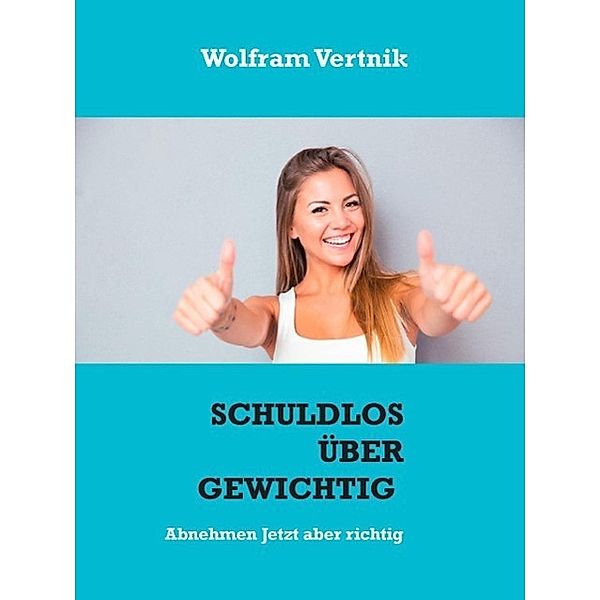 Schuldlos übergewichtig, Wolfram Vertnik