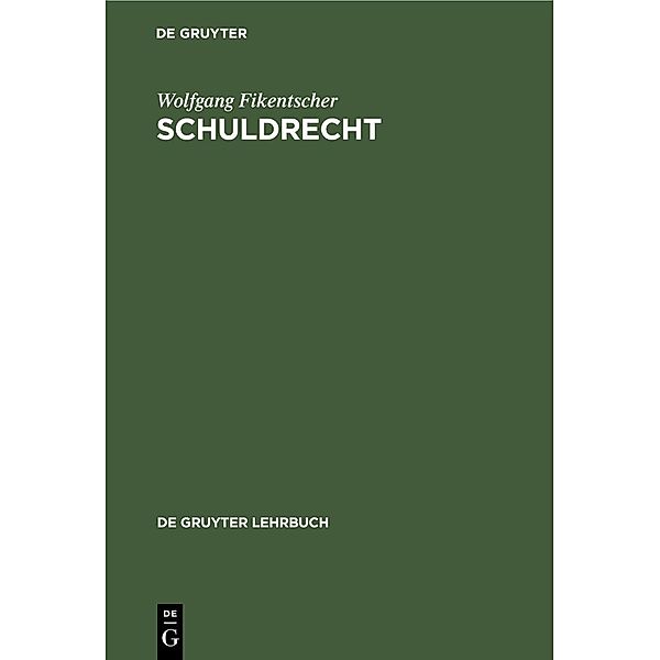 Schuldrecht / De Gruyter Lehrbuch, Wolfgang Fikentscher