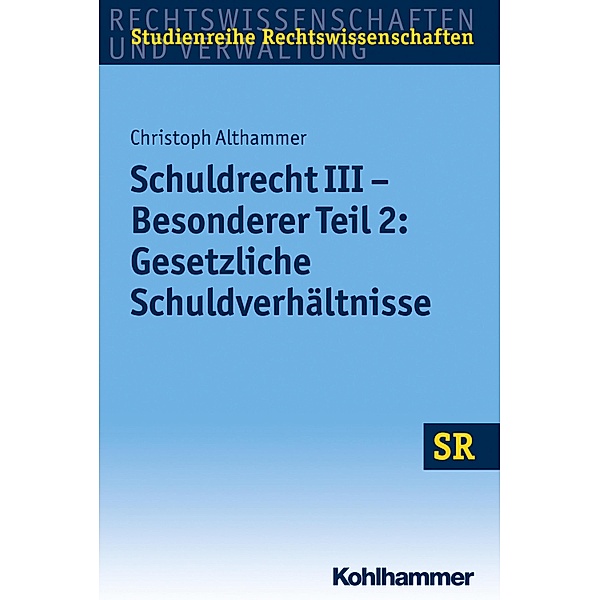 Schuldrecht III - Besonderer Teil 2: Gesetzliche Schuldverhältnisse, Christoph Althammer