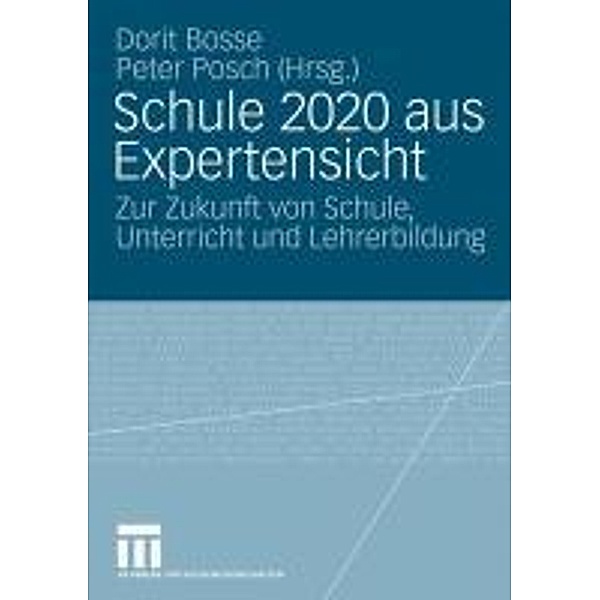 Schule 2020 aus Expertensicht, Dorit Bosse, Peter Posch