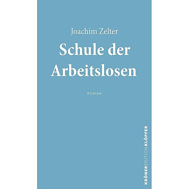 Schule der Arbeitslosen Edition Klöpfer eBook v. Joachim Zelter | Weltbild