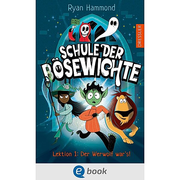 Schule der Bösewichte 1. Lektion 1: Der Werwolf war's! / Schule der Bösewichte Bd.1, Ryan Hammond