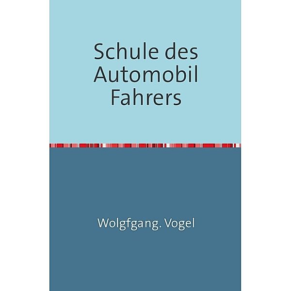 Schule des Automobil-Fahrers, Wolfgang Vogel