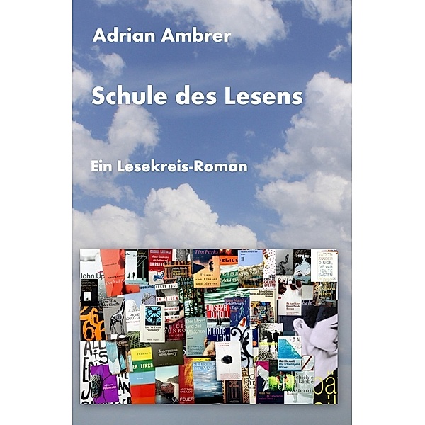 Schule des Lesens - Ein Lesekreis-Roman, Adrian Ambrer
