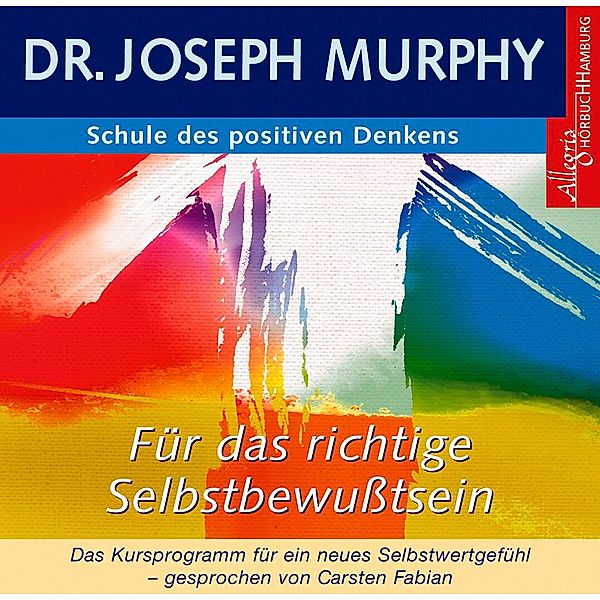 Schule des positiven Denkens - für das richtige Selbstbewusstsein, 1 Audio-CD, Dr. Joseph Murphy