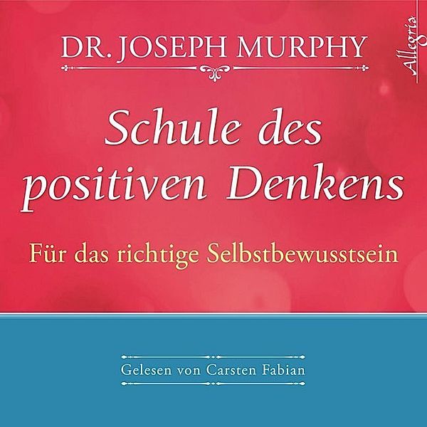 Schule des positiven Denkens - Für das richtige Selbstbewusstsein,1 Audio-CD, Joseph Murphy