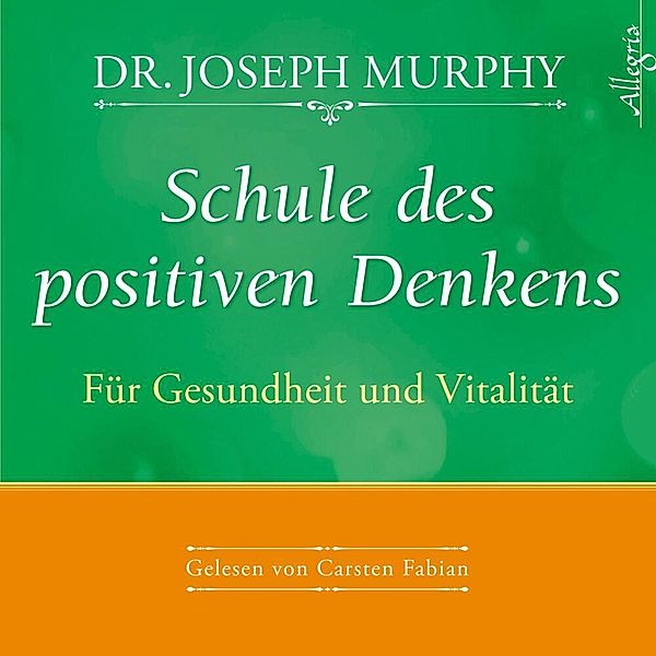 Schule des positiven Denkens - Für Gesundheit und Vitalität,1 Audio-CD, Joseph Murphy
