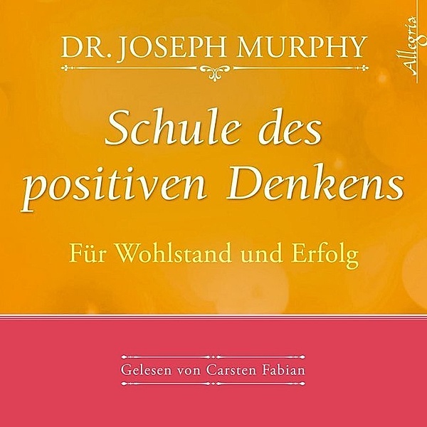 Schule des positiven Denkens - Für Wohlstand und Erfolg,1 Audio-CD, Joseph Murphy