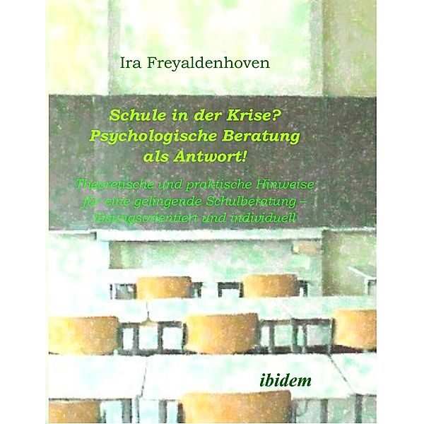 Schule in der Krise? - Psychologische Beratung als Antwort, Ira Freyaldenhoven