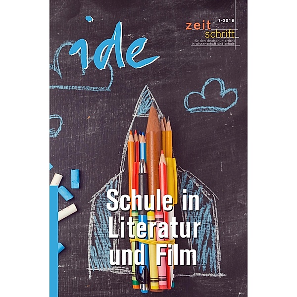 Schule in Literatur und Film / ide - informationen zur deutschdidaktik