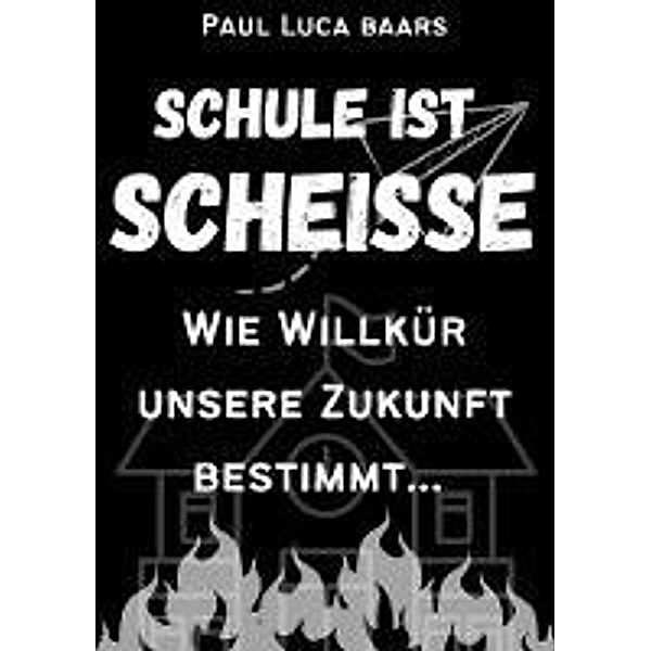 Schule ist Scheisse, Paul Luca Baars