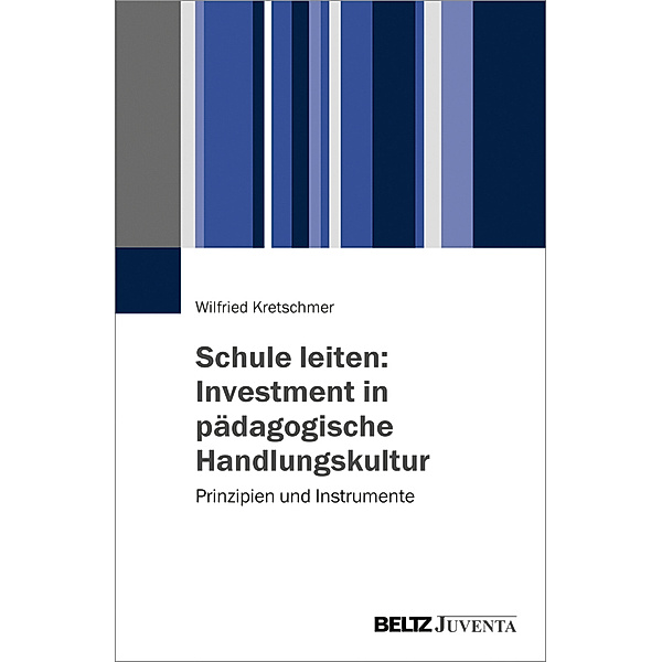 Schule leiten: Investment in pädagogische Handlungskultur, Wilfried Kretschmer