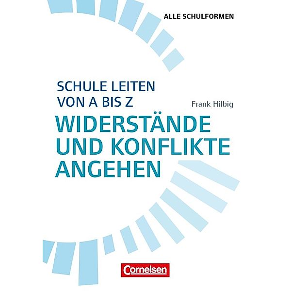 Schule leiten von A bis Z - Widerstände und Konflikte angehen, Holger Mittelstädt, Frank Hilbig