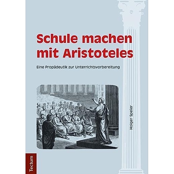 Schule machen mit Aristoteles, Holger Speier