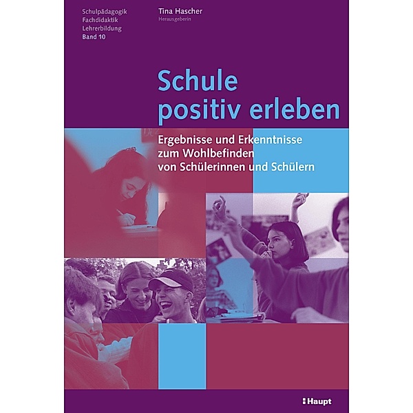 Schule positiv erleben / Schulpädagogik - Fachdidaktik - Lehrerbildung Bd.10