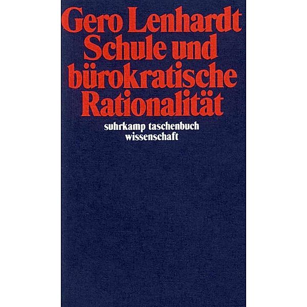 Schule und bürokratische Rationalität, Gero Lenhardt
