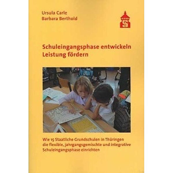 Schuleingangsphase entwickeln, Leistung fördern, Ursula Carle, Barbara Berthold