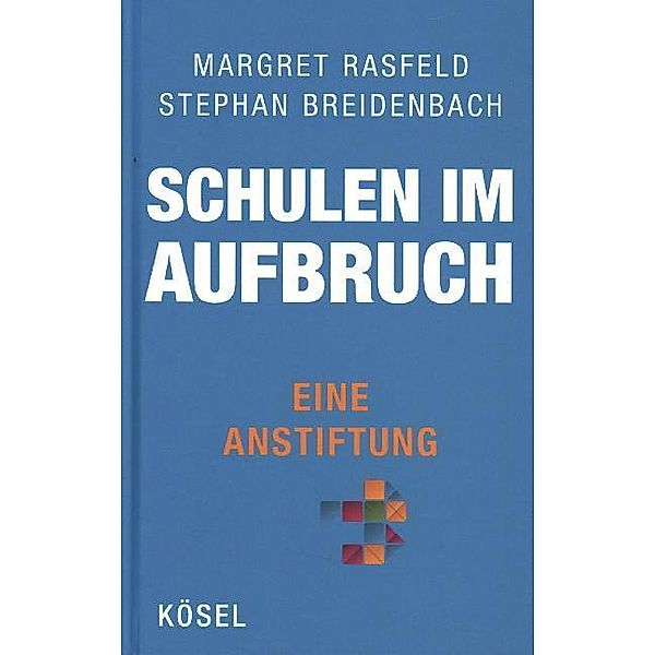 Schulen im Aufbruch - Eine Anstiftung, Margret Rasfeld, Stephan Breidenbach