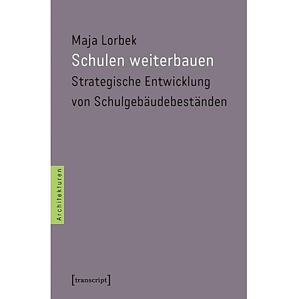 Schulen weiterbauen / Architekturen Bd.46, Maja Lorbek