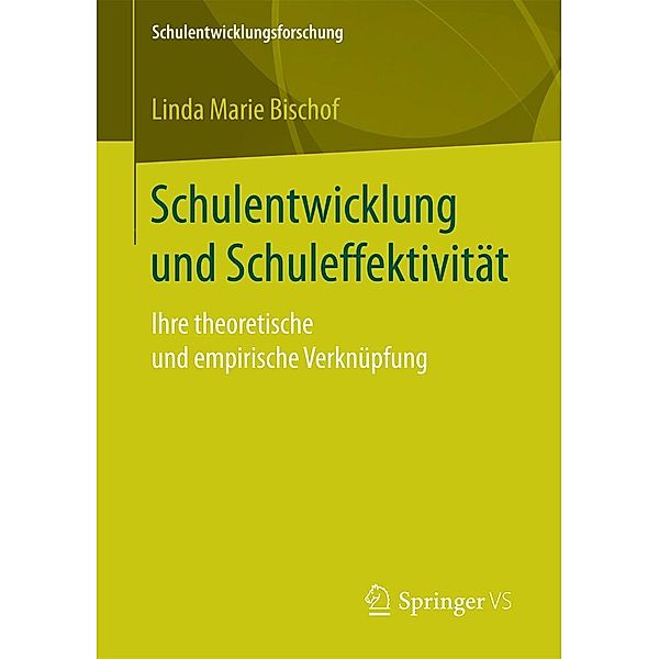 Schulentwicklung und Schuleffektivität / Schulentwicklungsforschung Bd.1, Linda Marie Bischof