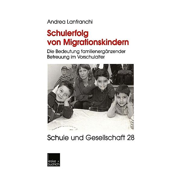 Schulerfolg von Migrationskindern / Schule und Gesellschaft Bd.28, Andrea Lanfranchi