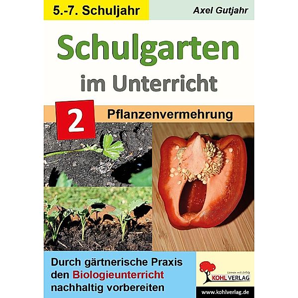 Schulgarten im Unterricht - Band 2 / Sekundarstufe, Axel Gutjahr