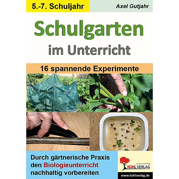 Schulgarten im Unterricht / Sekundarstufe, Axel Gutjahr