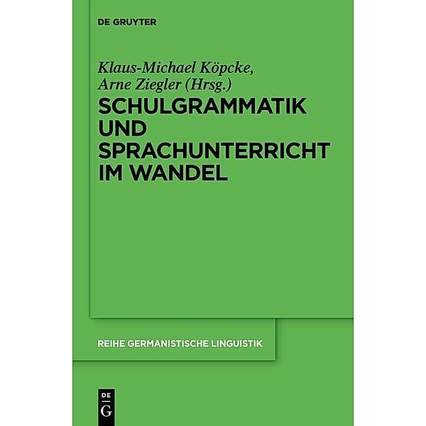 Schulgrammatik und Sprachunterricht im Wandel / Reihe Germanistische Linguistik Bd.297