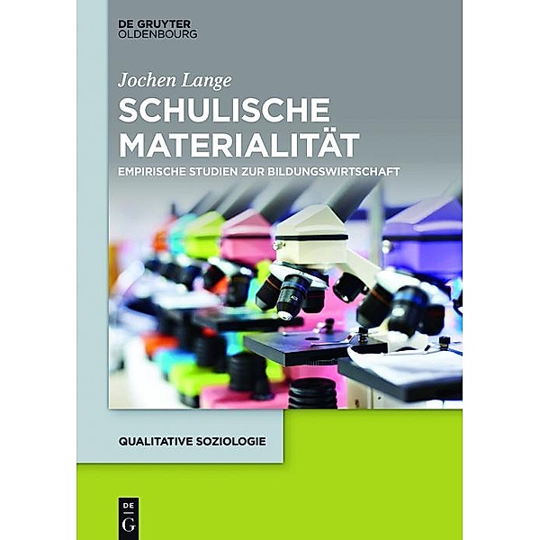 Schulische Materialität / Qualitative Soziologie Bd.23, Jochen Lange