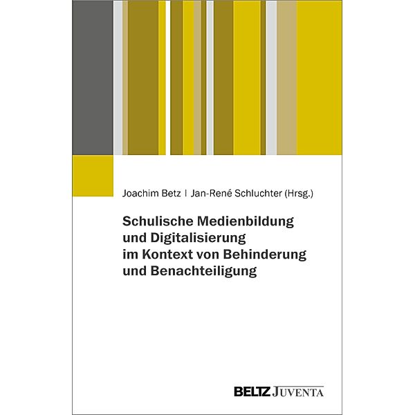 Schulische Medienbildung und Digitalisierung im Kontext von Behinderung und Benachteiligung