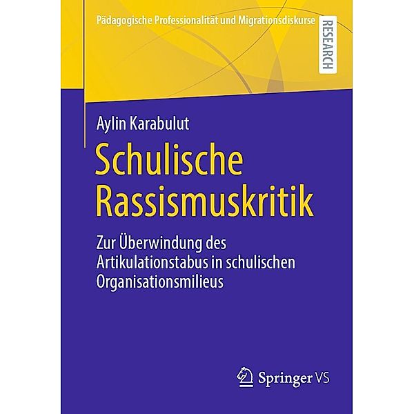 Schulische Rassismuskritik / Pädagogische Professionalität und Migrationsdiskurse, Aylin Karabulut