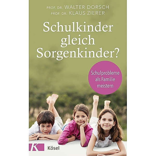 Schulkinder gleich Sorgenkinder?, Walter Dorsch, Klaus Zierer