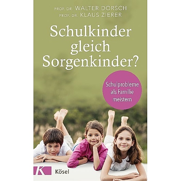 Schulkinder gleich Sorgenkinder?, Walter Dorsch, Klaus Zierer