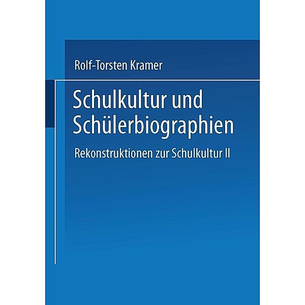 Schulkultur und Schülerbiographien / Studien zur Schul- und Bildungsforschung Bd.17, Rolf-Torsten Kramer