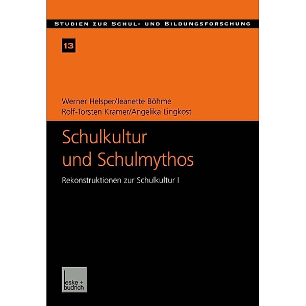 Schulkultur und Schulmythos / Studien zur Schul- und Bildungsforschung Bd.13, Werner Helsper, Jeanette Böhme, Rolf-Torsten Kramer, Angelika Lingkost