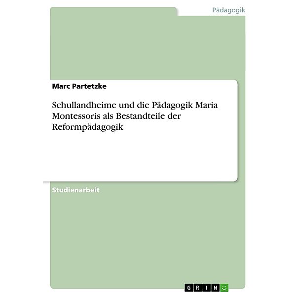 Schullandheime und die Pädagogik Maria Montessoris als Bestandteile der Reformpädagogik, Marc Partetzke