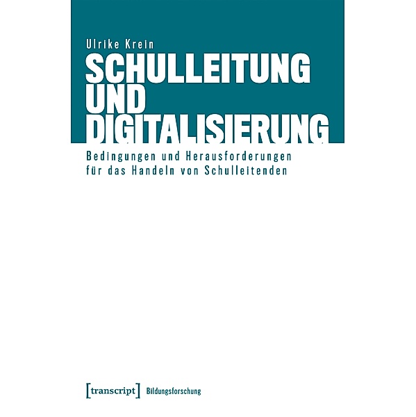 Schulleitung und Digitalisierung / Bildungsforschung Bd.25, Ulrike Krein