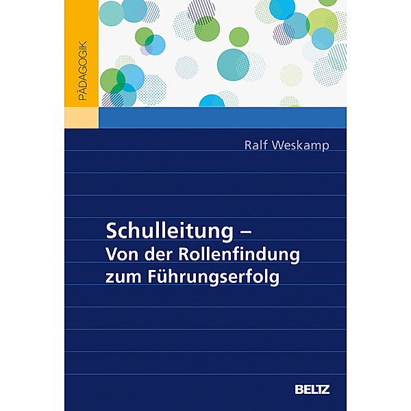 Schulleitung - Von der Rollenfindung zum Führungserfolg, Ralf Weskamp