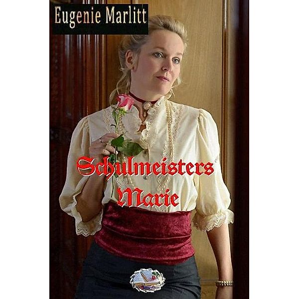 Schulmeisters Marie, Eugenie Marlitt