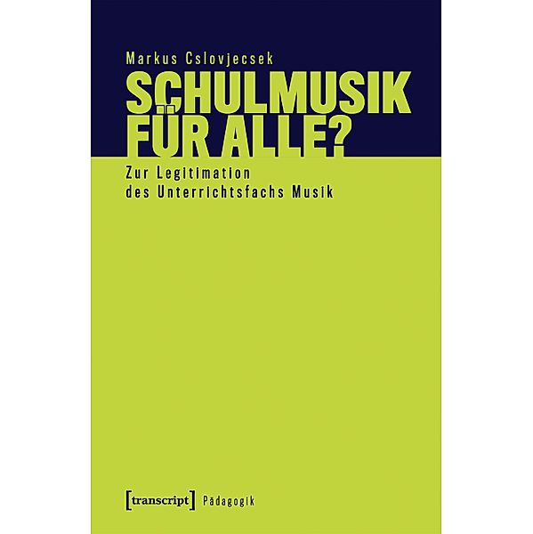 Schulmusik für alle? / Pädagogik, Markus Cslovjecsek