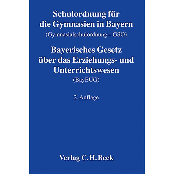 Schulordnung für die Gymnasien in Bayern (Gymnasialschulordnung - GSO). Bayerisches Gesetz  über das Erziehungs- und Unterrichtswesen (BayEUG)