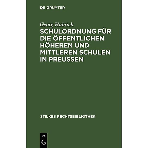 Schulordnung für die öffentlichen höheren und mittleren Schulen in Preußen, Georg Hubrich