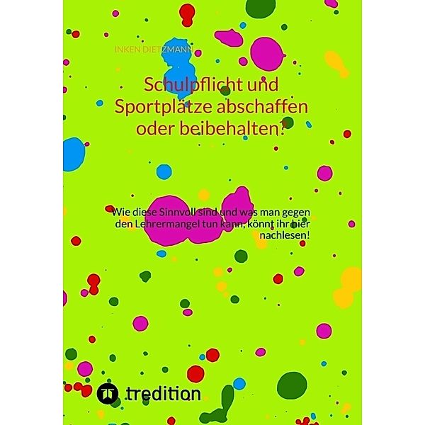 Schulpflicht und Sportplätze abschaffen oder beibehalten?, inken dietzmann