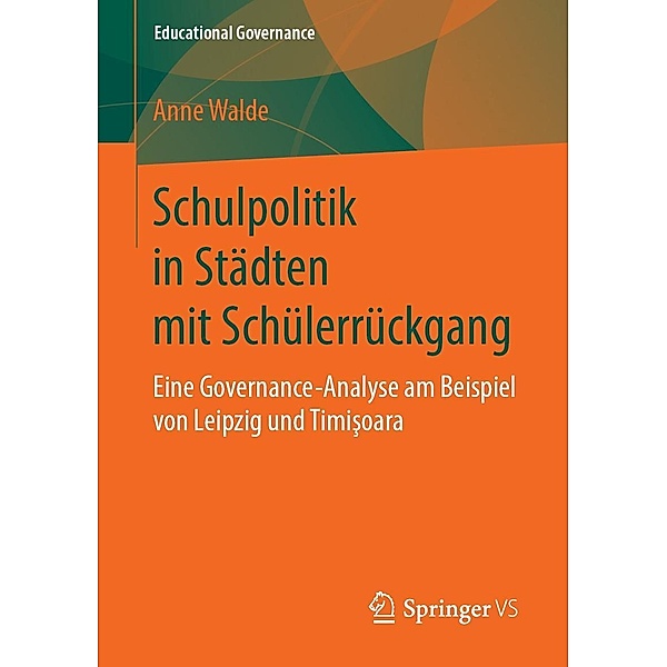 Schulpolitik in Städten mit Schülerrückgang / Educational Governance Bd.46, Anne Walde