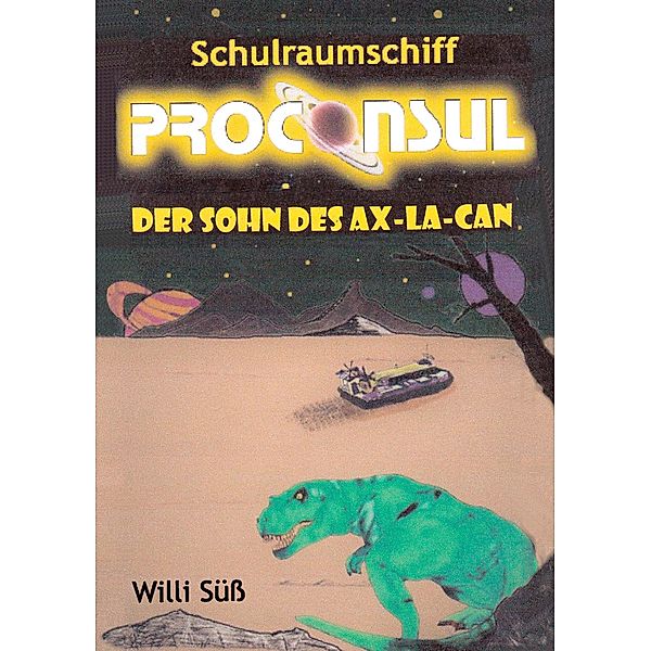 Schulraumschiff Proconsul, Willi Süss