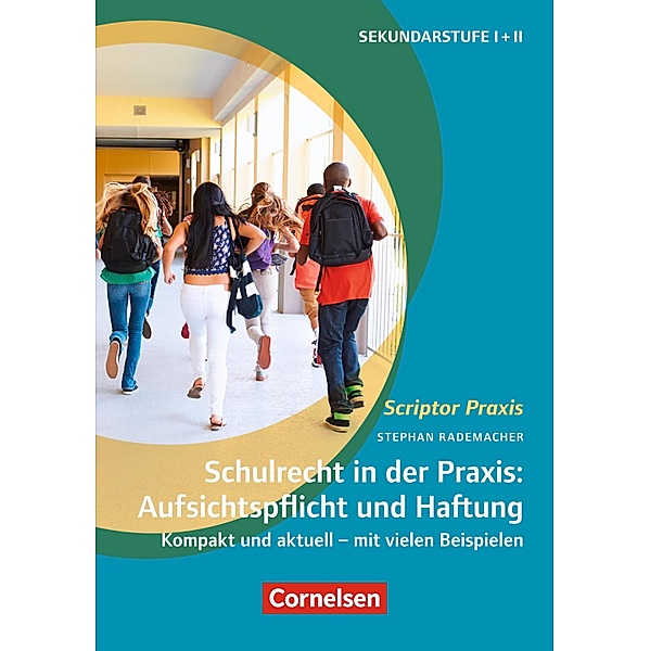 Schulrecht in der Praxis: Aufsichtspflicht und Haftung / Scriptor Praxis, Stephan Rademacher