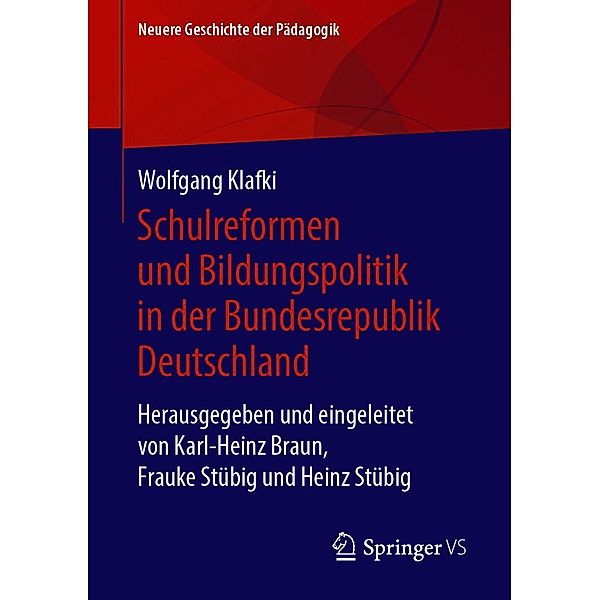 Schulreformen und Bildungspolitik in der Bundesrepublik Deutschland / Neuere Geschichte der Pädagogik, Wolfgang Klafki